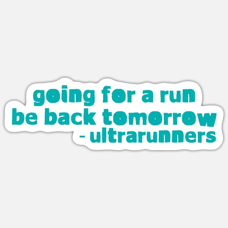 Going For A Run, Be Back Tomorrow 2 Sticker size S (10 x 10 cm)