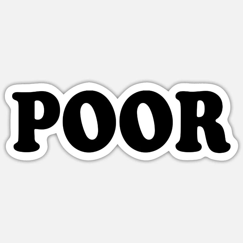 Poor - Sticker Größe S (10 x 10 cm) - Mattweiß
