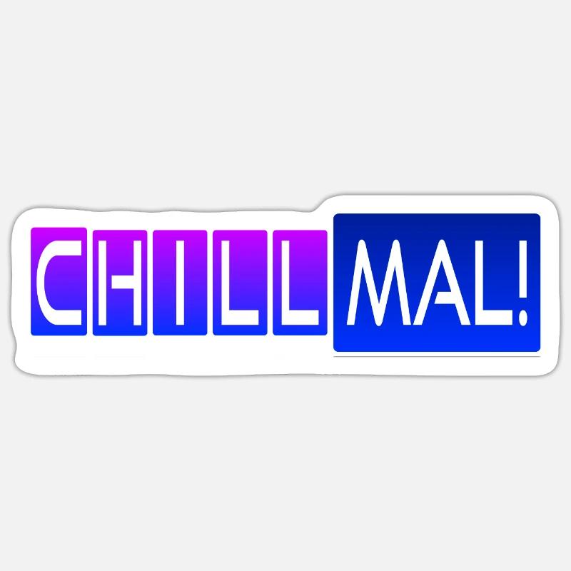 Chill mal! - Sticker Größe S (10 x 10 cm) - Mattweiß
