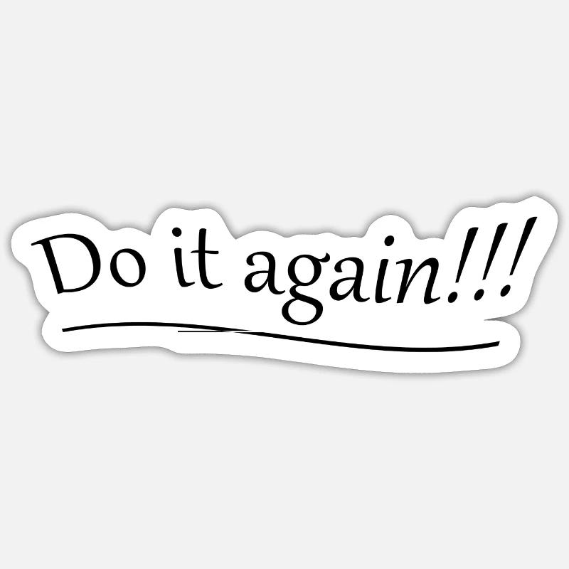 Do it again Sticker size S (10 x 10 cm)