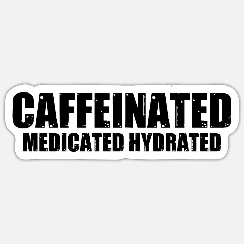 Caffeinated Medicated Hydrated 4 Sticker Größe S (10 x 10 cm)