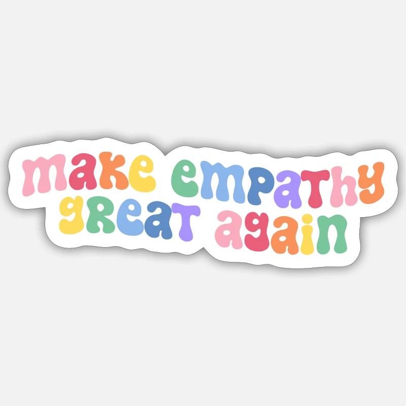 Make empathy great again Sticker Größe S (10 x 10 cm)