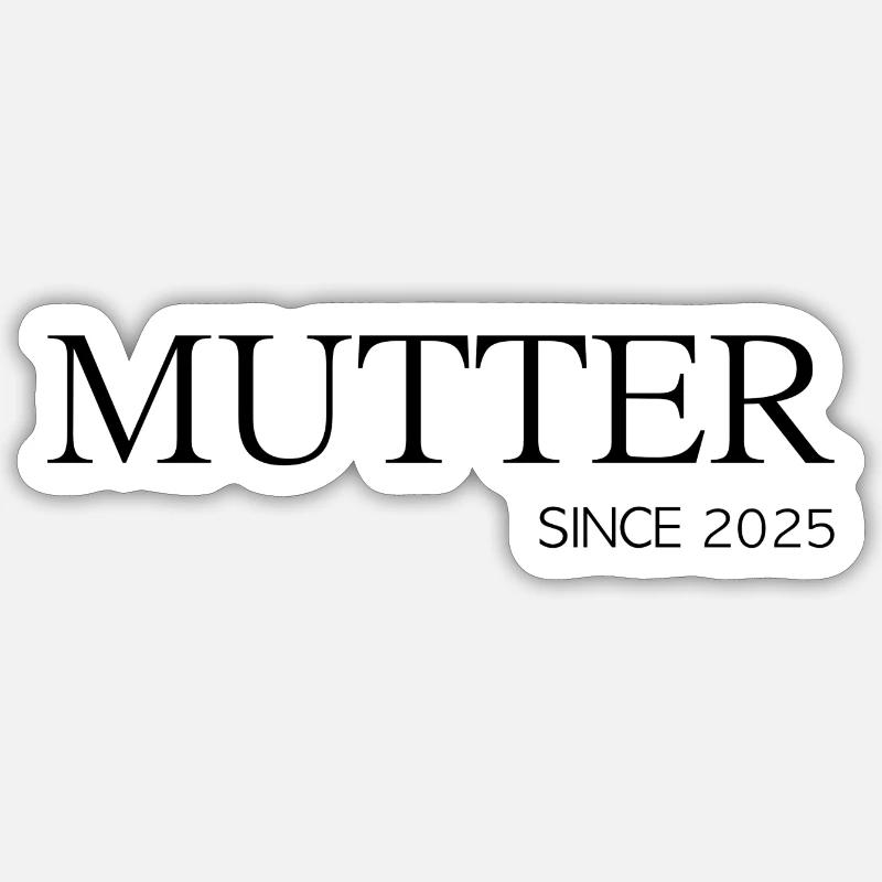 Mutter since 2025 Sticker Größe S (10 x 10 cm)