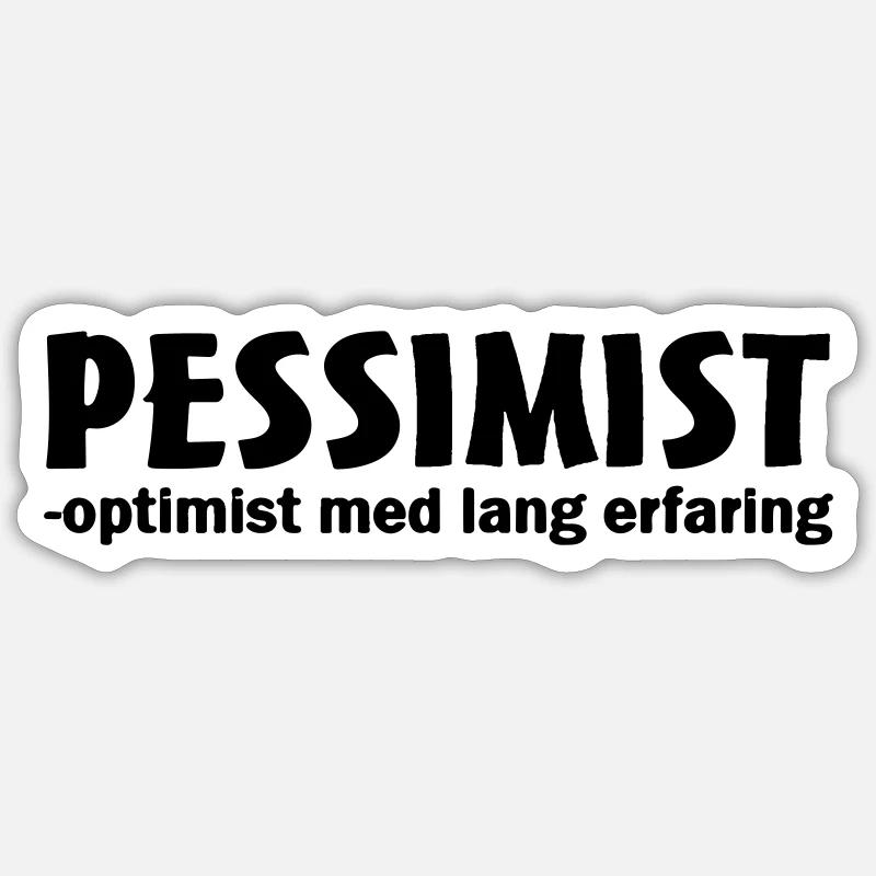 pessimist optimist with long experience - Sticker size S (10 x 10 cm) - white matte