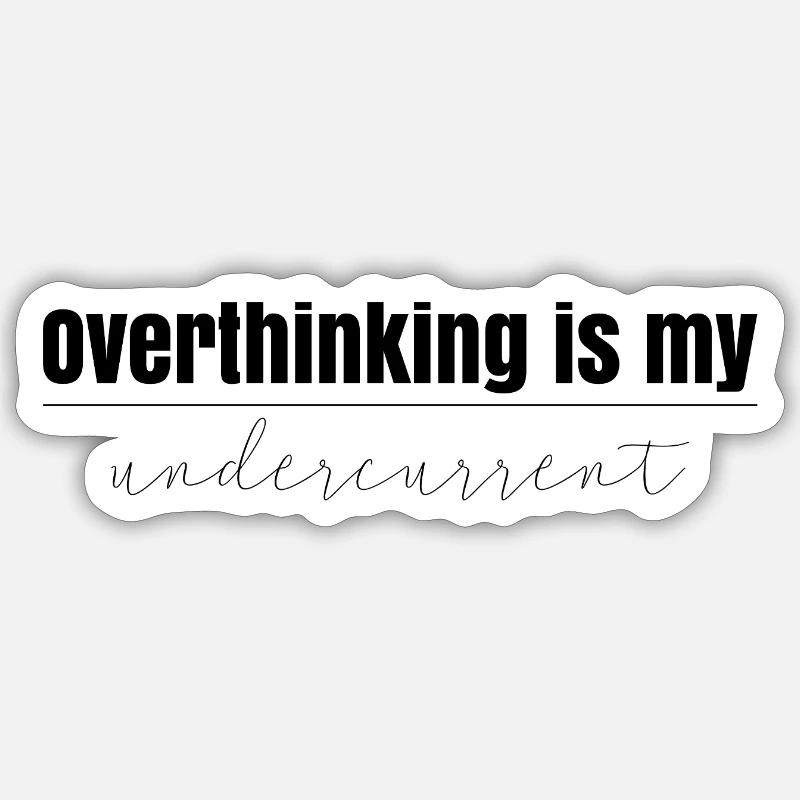 Overthinking is my undercurrent Sticker Größe S (10 x 10 cm)