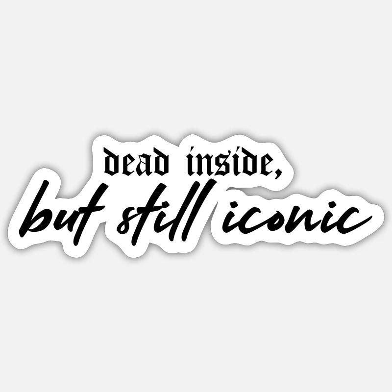 Dead Inside, Still Iconic – Dark & Stylish - Sticker Größe S (10 x 10 cm) - Mattweiß