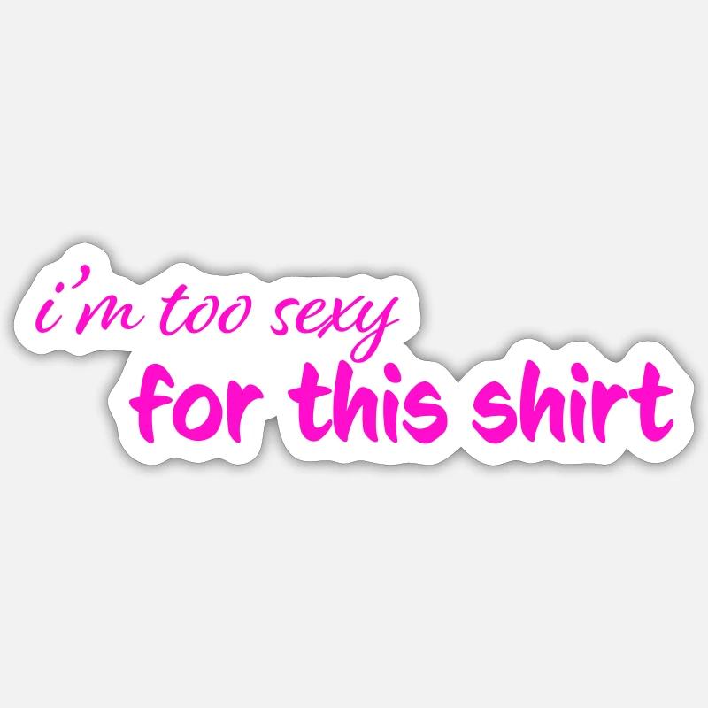 too_sexy - Sticker Größe S (10 x 10 cm) - Mattweiß