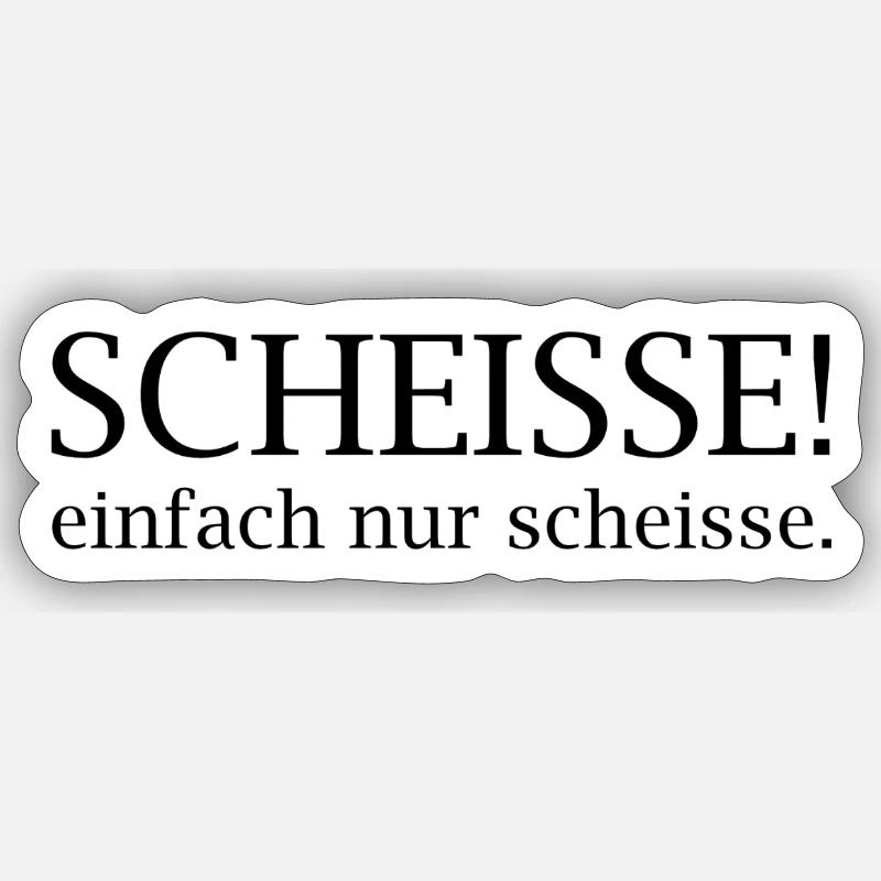 Scheisse! einfach nur scheisse. - Sticker Größe S (10 x 10 cm) - Mattweiß