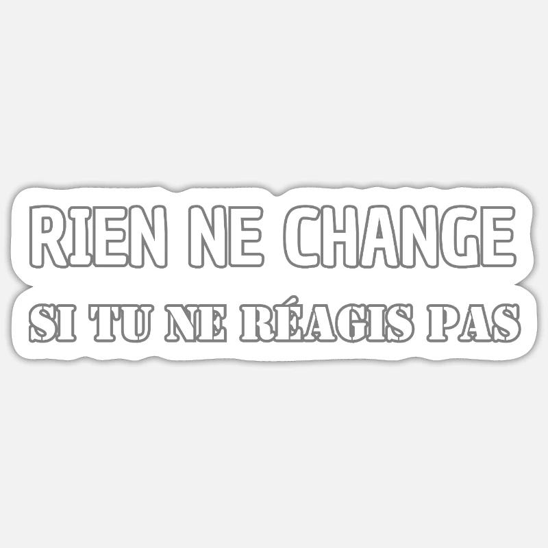 Nothing changes if you don't react - Sticker size S (10 x 10 cm) - white matte