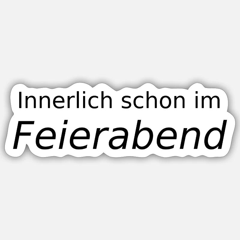 Innerlich schon im Feierabend Sticker Größe S (10 x 10 cm)