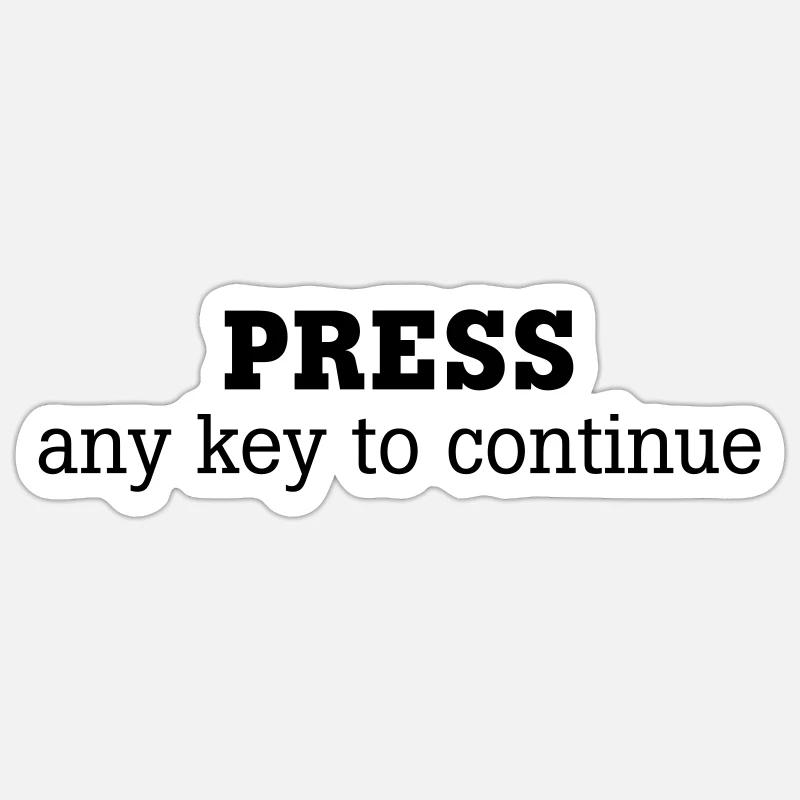 Press any key to continue Sticker Größe S (10 x 10 cm)