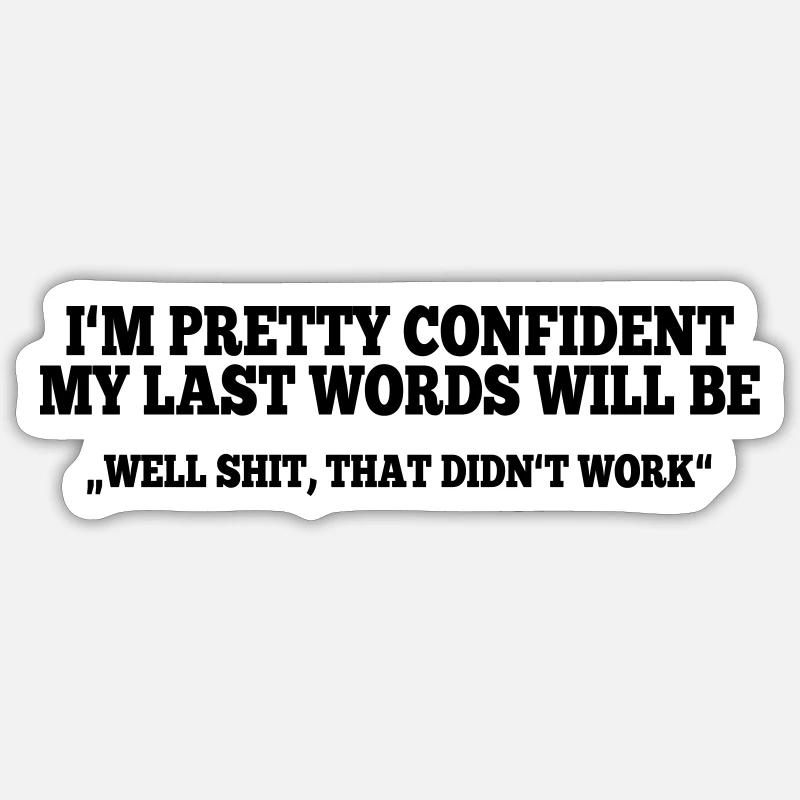 Last Words - Brain Teasers, Funny Quotes, Satire Sticker size S (10 x 10 cm)