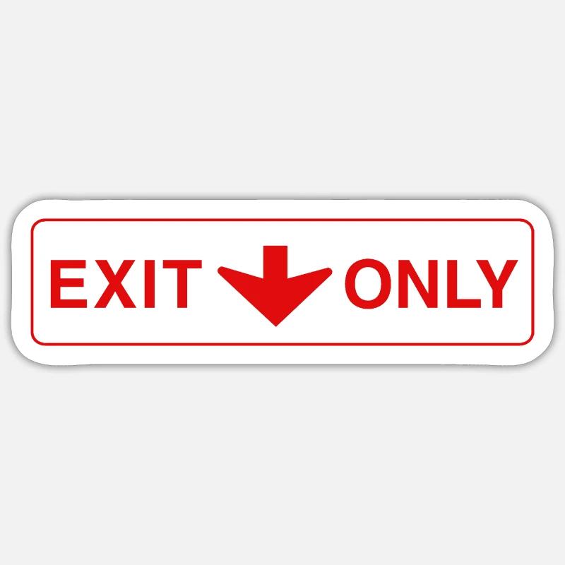 Exit Only - funny gift - Sticker size S (10 x 10 cm) - white matte