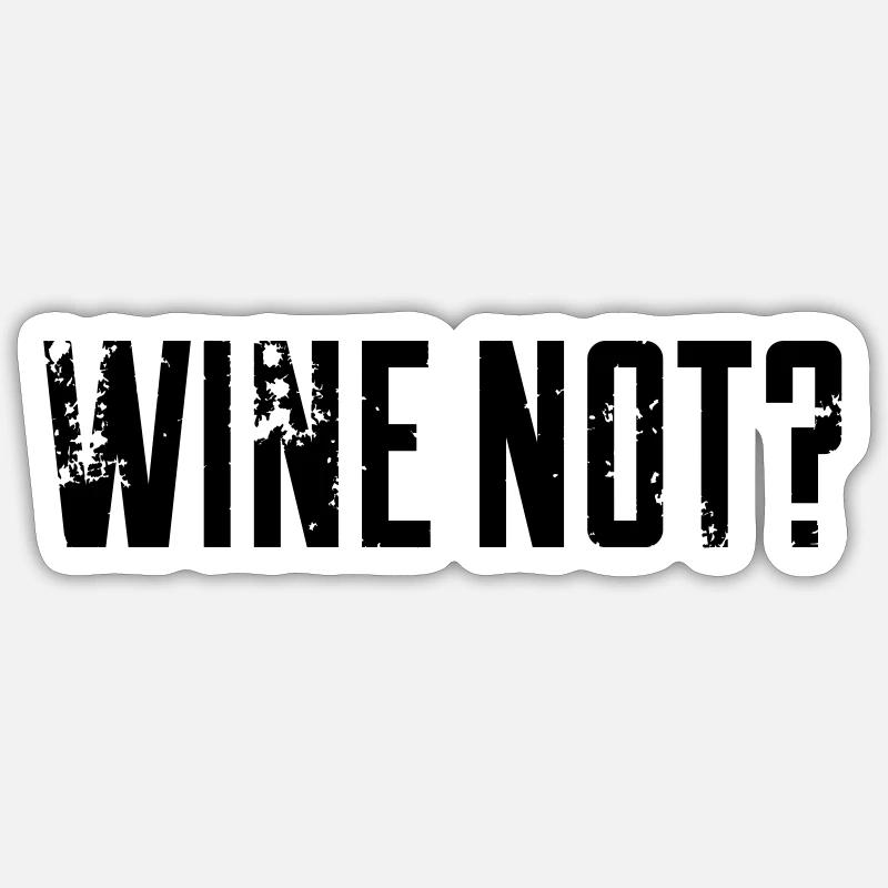 wine not? Sticker size S (10 x 10 cm)
