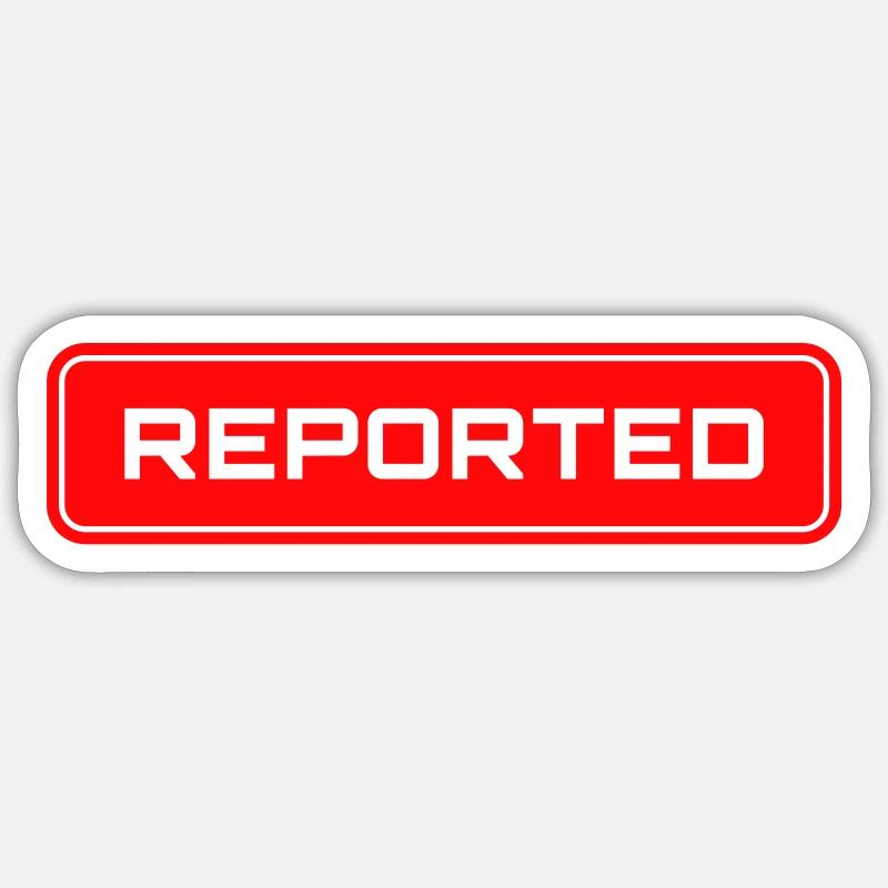 Reported - Sticker size S (10 x 10 cm) - white matte