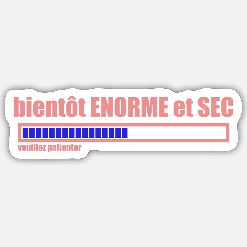 bientôt ENORME et SEC Sticker taille S (10 x 10 cm)