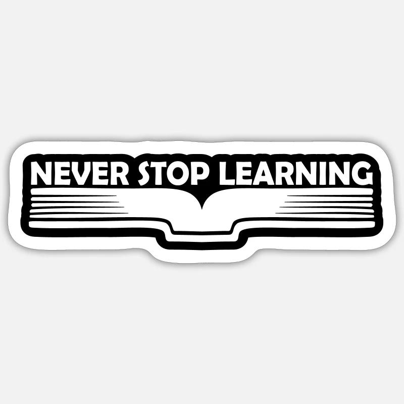 never stop learning Zitat - Sticker Größe S (10 x 10 cm) - Mattweiß