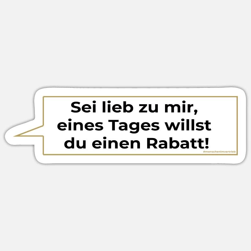 Sei lieb zu mir eines Tages willst du einen Rabatt Sticker Größe S (10 x 10 cm)