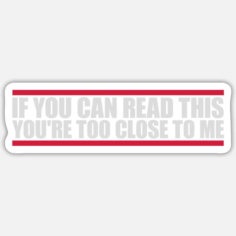 too close to me - Sticker size S (10 x 10 cm) - white matte