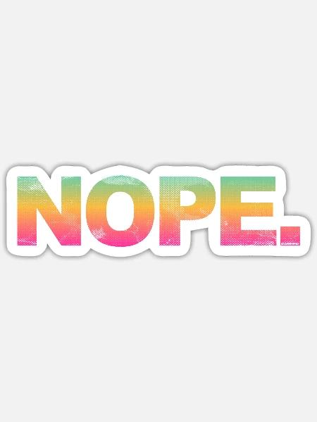 NOPE - sei kein ja-Sager! - Sticker Größe S (10 x 10 cm) - Mattweiß