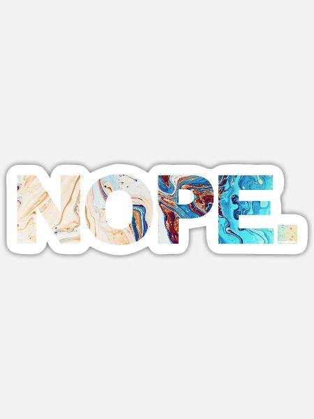 NOPE - sei kein ja-Sager! - Sticker Größe S (10 x 10 cm) - Mattweiß