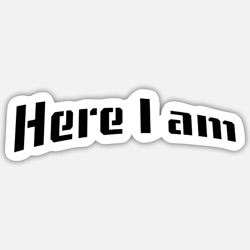 Here I am Sticker size S (10 x 10 cm)