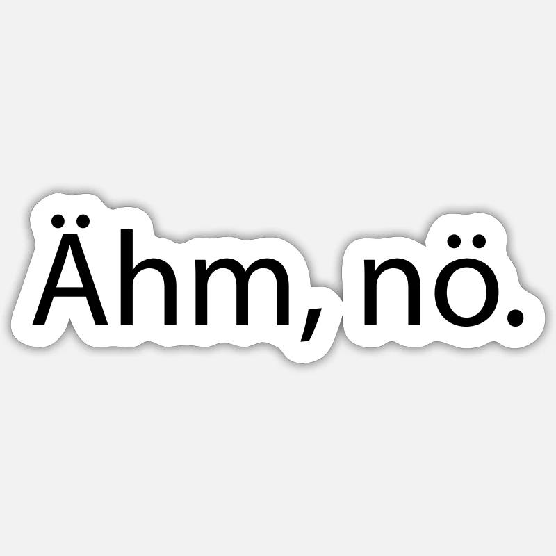 Ähm, nö. Lustiger Spruch Sticker Größe S (10 x 10 cm)