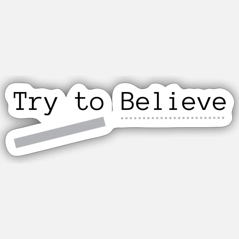 Try to Believe Basic, imprimé au dos Sticker taille S (10 x 10 cm)