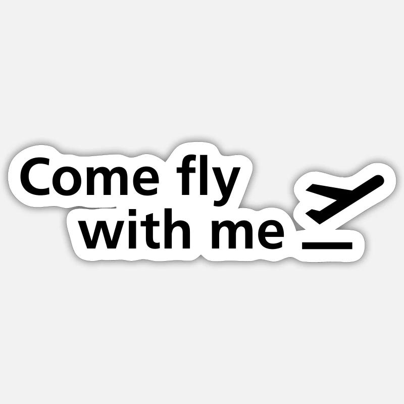 Come fly with me Sticker Größe S (10 x 10 cm)
