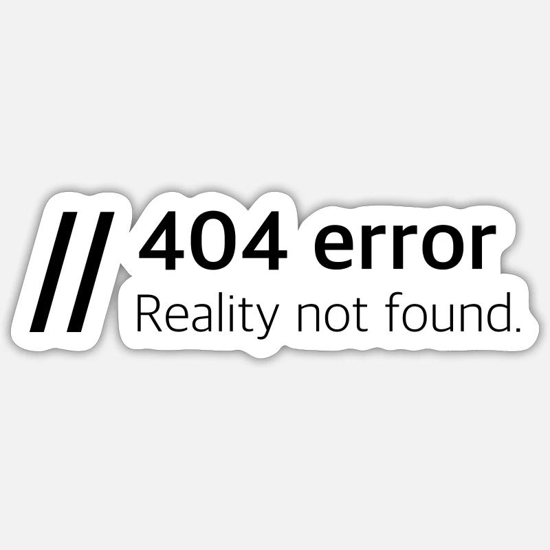 Reality not found Sticker size S (10 x 10 cm)