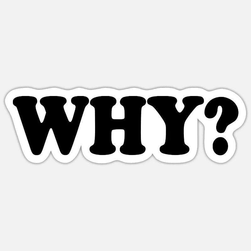 Why - Sticker Größe S (10 x 10 cm) - Mattweiß