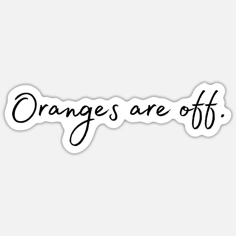 Oranges are off. - Sticker Größe S (10 x 10 cm) - Mattweiß