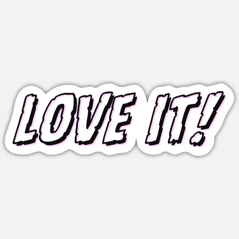 Love it! - Sticker size S (10 x 10 cm) - white matte