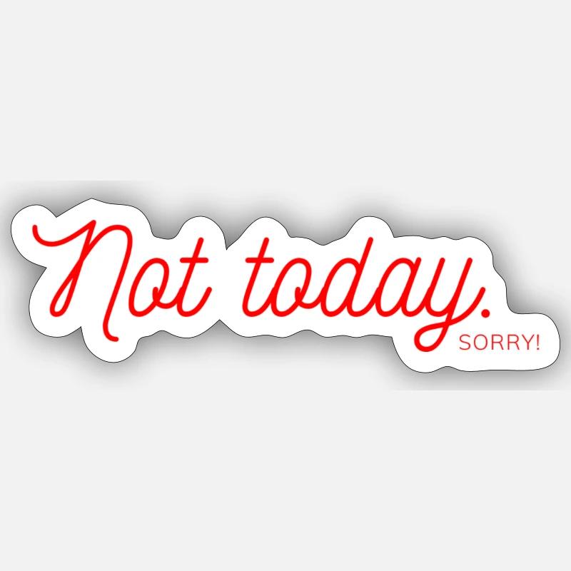 Not Today - Sticker Größe S (10 x 10 cm) - Mattweiß