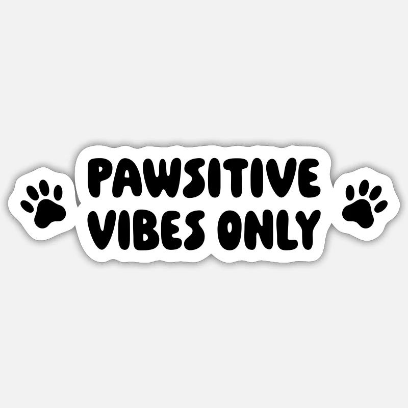 Pawsitive vibes only Sticker size S (10 x 10 cm)