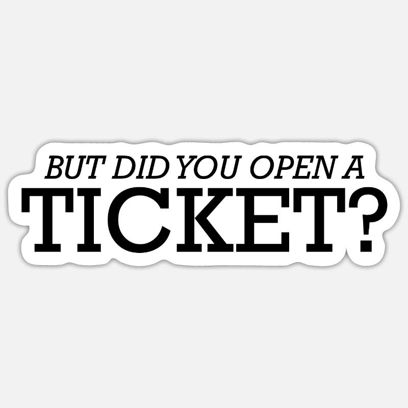 Mais avez-vous ouvert un ticket 3 Sticker taille S (10 x 10 cm)