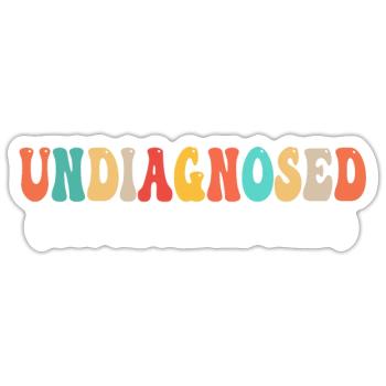 Undiagnosed But I'm Pretty Sure Funny Announcement - Sticker size S (10 x 10 cm) - white matte - Front