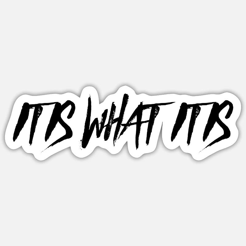 It is what it is Sticker size S (10 x 10 cm)