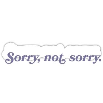 Sorry, not sorry – Cheeky & direct - Sticker size S (10 x 10 cm) - white matte - Front