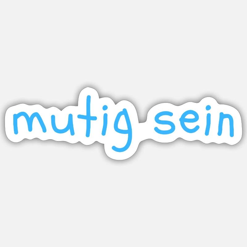 mutig sein Sticker Größe S (10 x 10 cm)