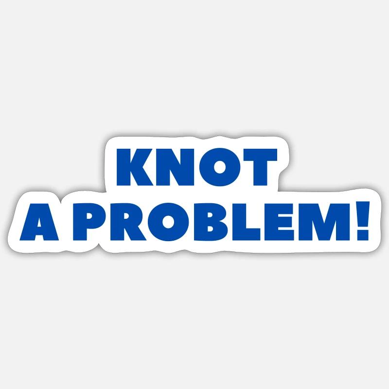 Knot a Problem! Sticker size S (10 x 10 cm)