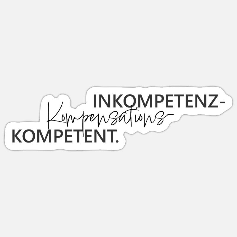 Inkompetenz Kompensations Kompetenz Wortspiel Sticker Größe S (10 x 10 cm)