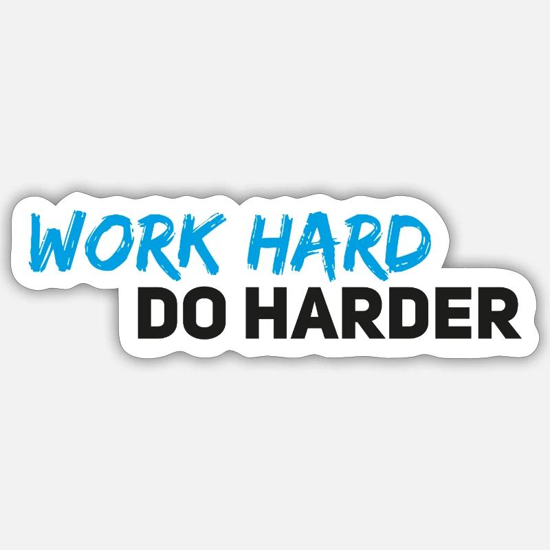 Work hard do harder Sticker size S (10 x 10 cm)