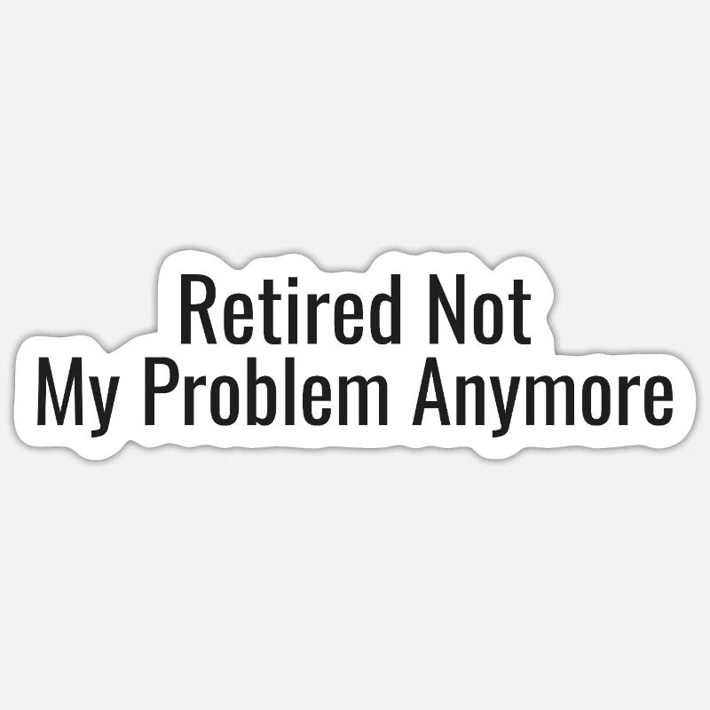 Retirement: NotMoreMyProblem - Sticker size S (10 x 10 cm) - white matte