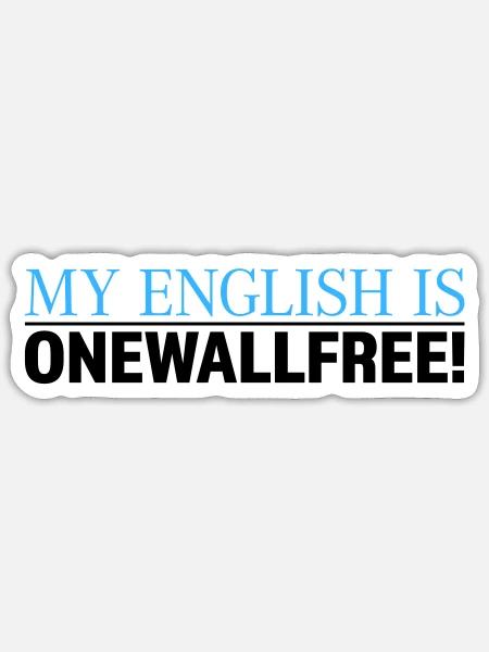 My English Is Onewallfree Spruch - Sticker Größe S (10 x 10 cm) - Mattweiß