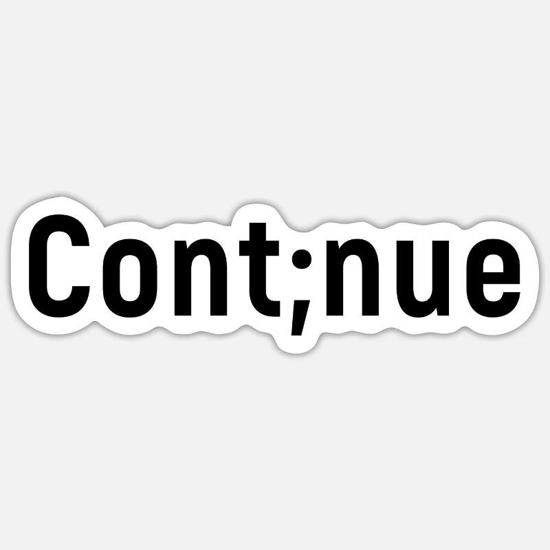 Continue. Depression Semicolon Gift Suicide Sticker size S (10 x 10 cm)