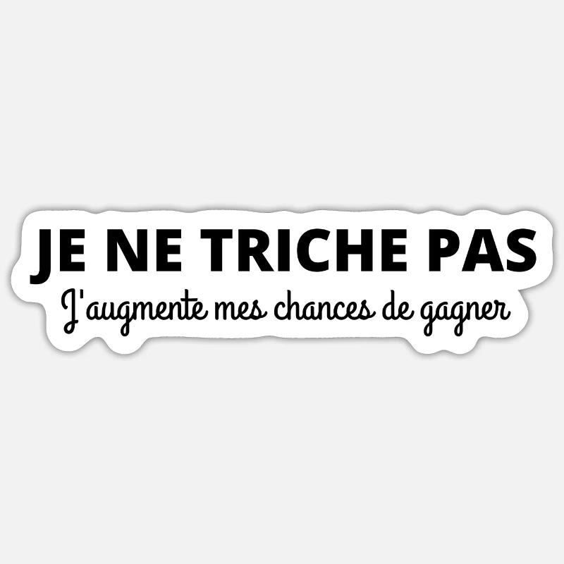 Je ne triche pas j'augmente mes chances de gagner - Sticker taille S (10 x 10 cm) - blanc mat
