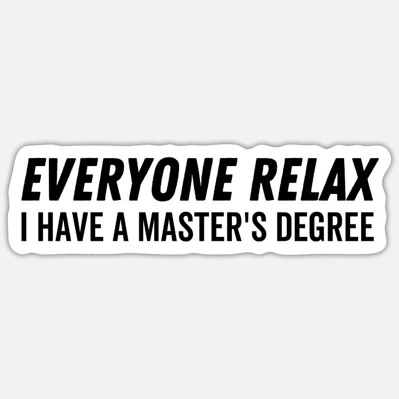 Jeder entspannt ich habe einen Master-Abschluss - Sticker Größe S (10 x 10 cm) - Mattweiß