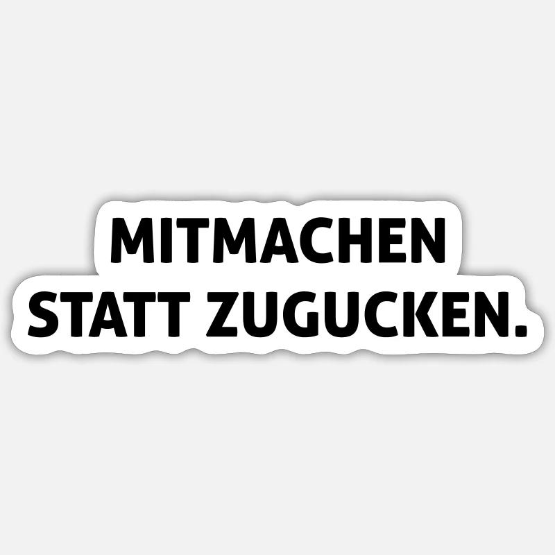 Mitmachen statt zugucken - Sticker Größe S (10 x 10 cm) - Mattweiß