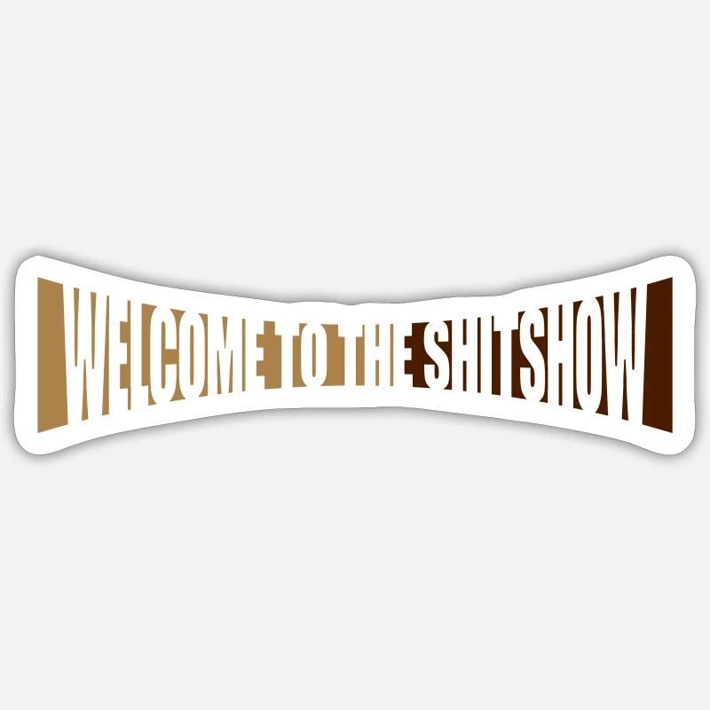 Shitshow Welcome Gebogen - Sticker Größe S (10 x 10 cm) - Mattweiß